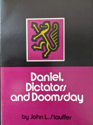 Daniel, Dictators, and Doomsday - John L. Stauffer
