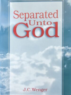 Separated Unto God - J. C. Wenger