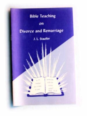 Bible Teaching on Divorce & Remarriage - J. L. Stauffer