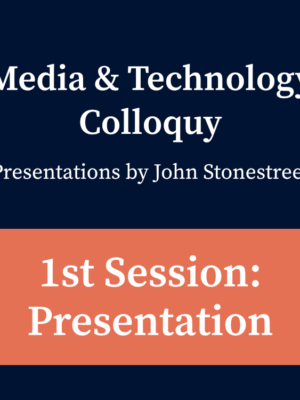 2020 Media & Technology Colloquy Recordings - 1st Session