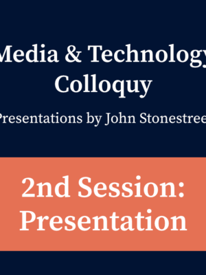 2020 Media & Technology Colloquy Recordings - 2nd Session