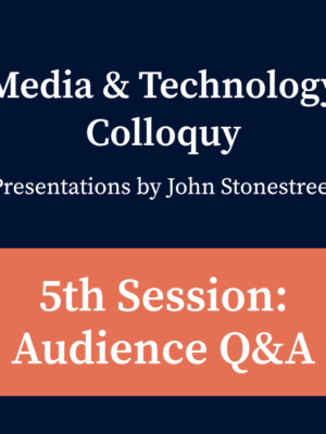 2020 Media & Technology Colloquy Recordings - 5th Session
