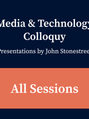 2020 Media & Technology Colloquy Recordings - All Sessions