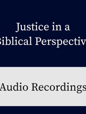 2022 Colloquy: Justice in a Biblical Perspective - Audio Recordings