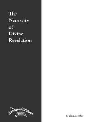 The Necessity of Divine Revelation - Julian Stoltzfus
